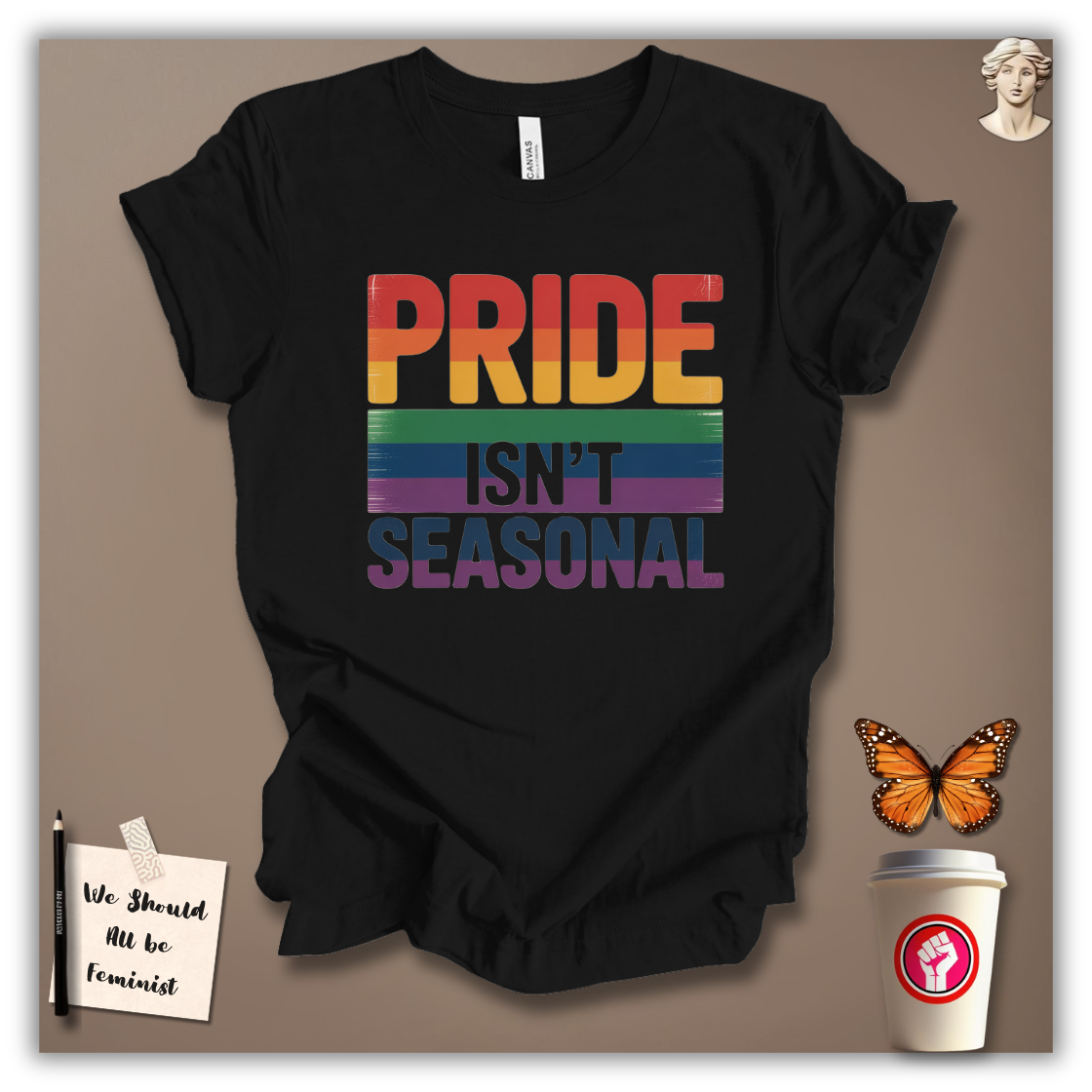 Pride Isn’t Seasonal T-Shirt