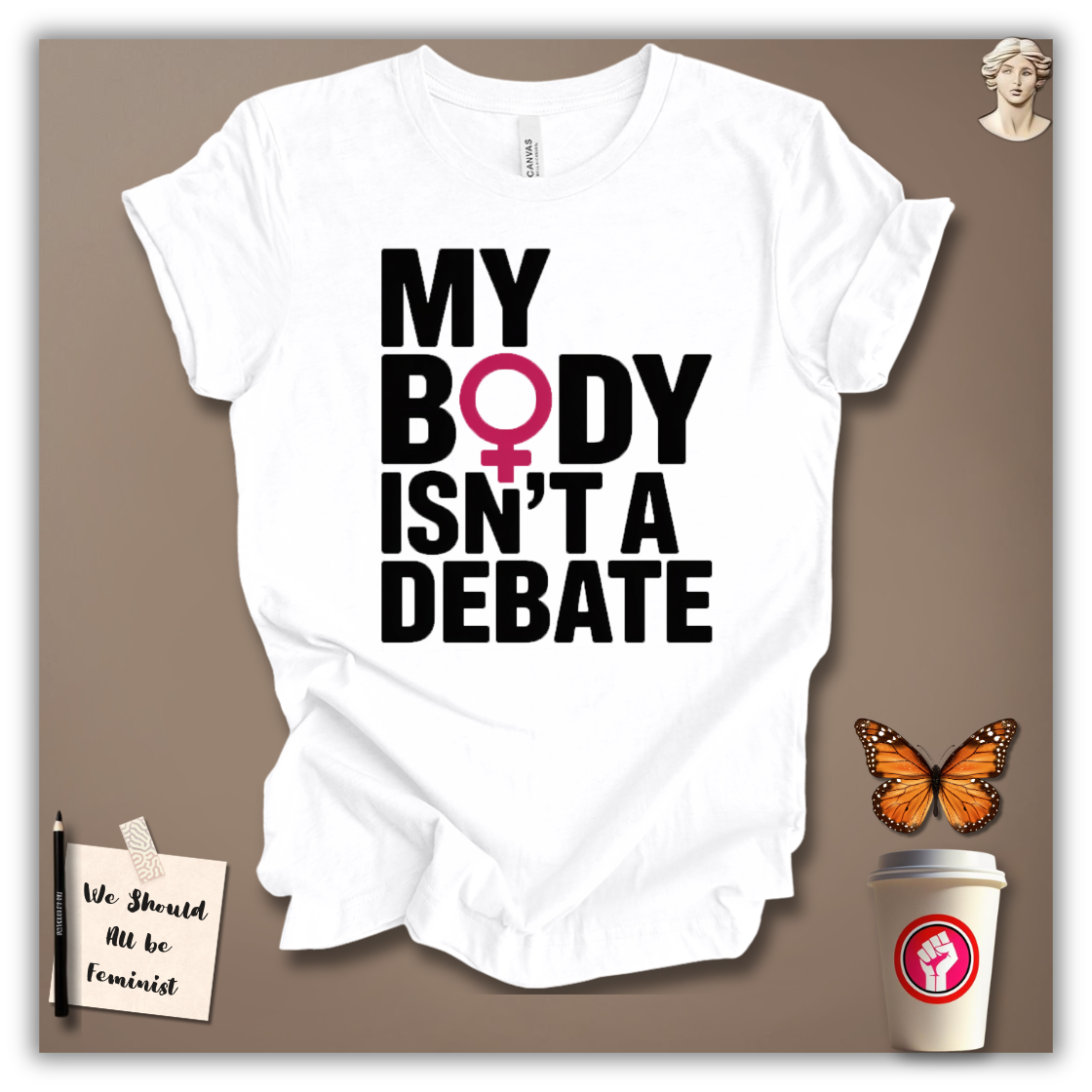 My Body Isn’t A Debate T-Shirt