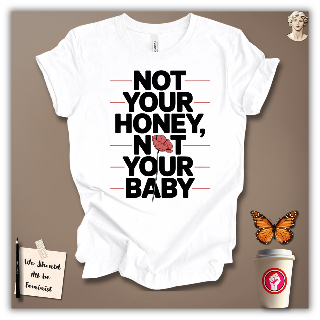Not Your Honey, Not Your Baby T-Shirt