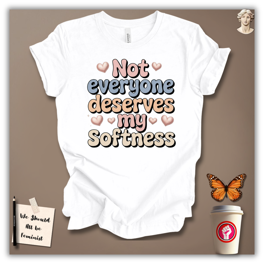 Not Everyone Deserves My Softness T-Shirt