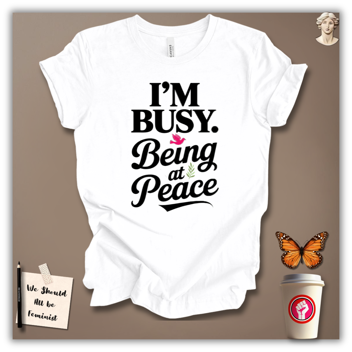 I’m Busy Being at Peace T-Shirt
