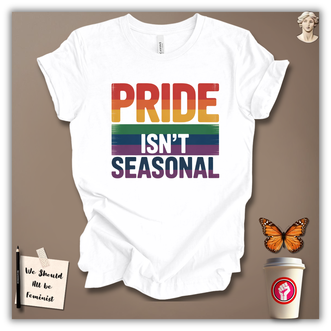 Pride Isn’t Seasonal T-Shirt
