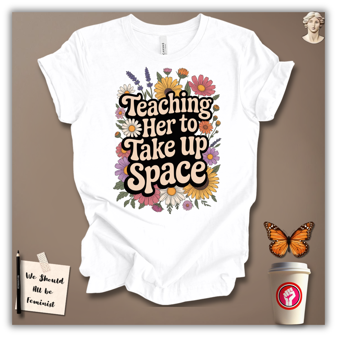 Teaching Her to Take Up Space T-shirt