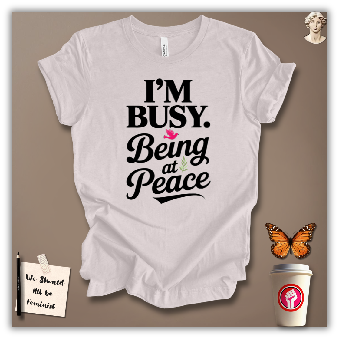 I’m Busy Being at Peace T-Shirt