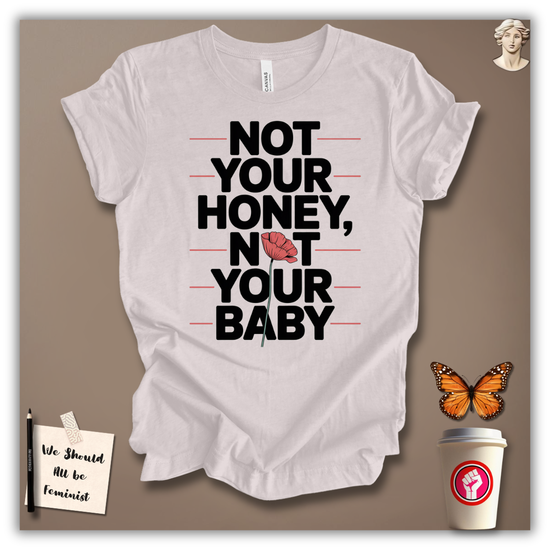 Not Your Honey, Not Your Baby T-Shirt