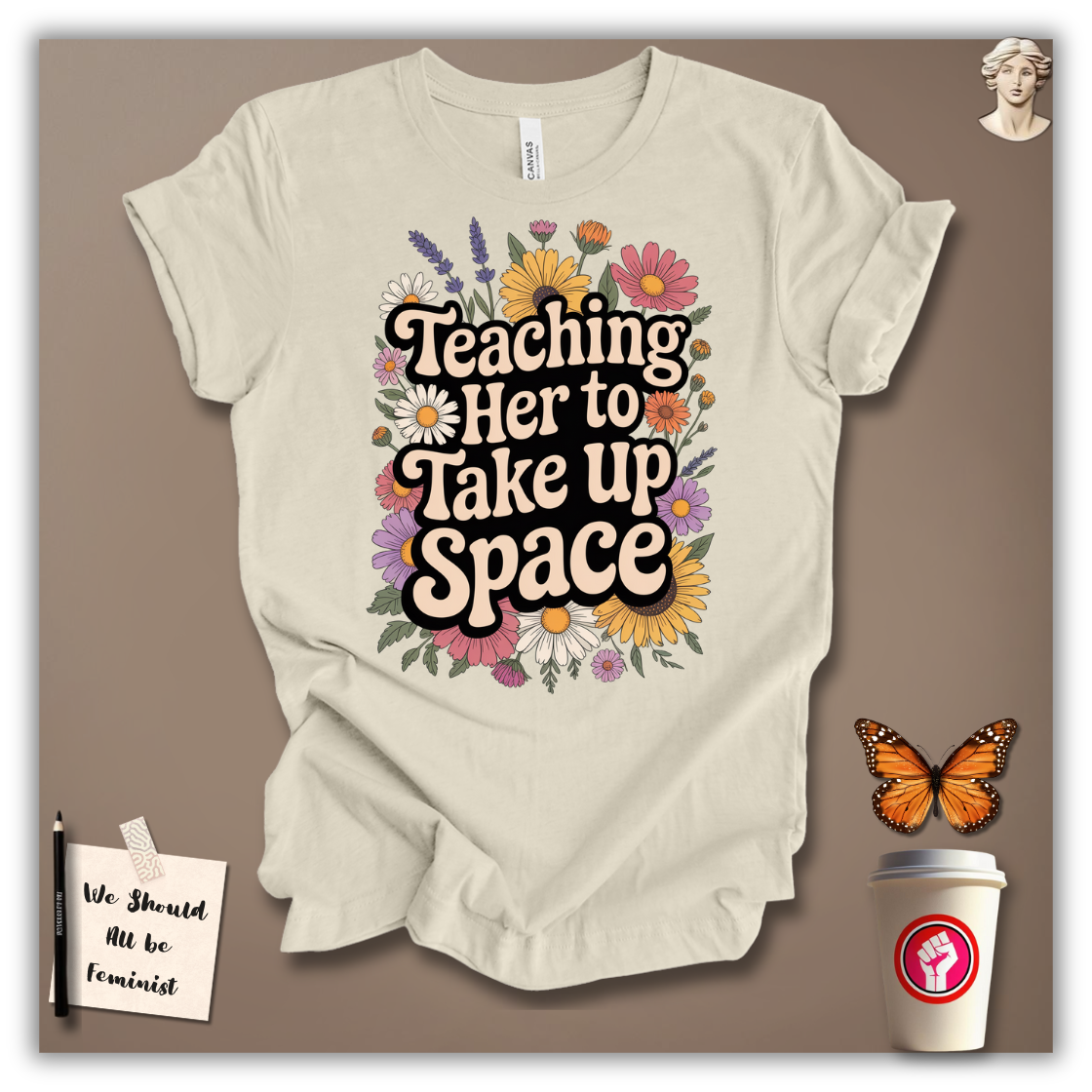 Teaching Her to Take Up Space T-shirt