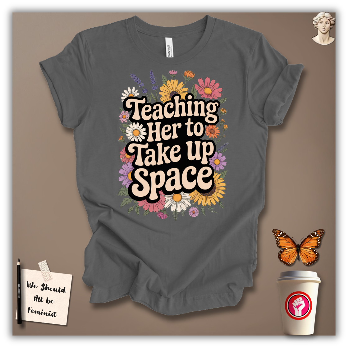 Teaching Her to Take Up Space T-shirt