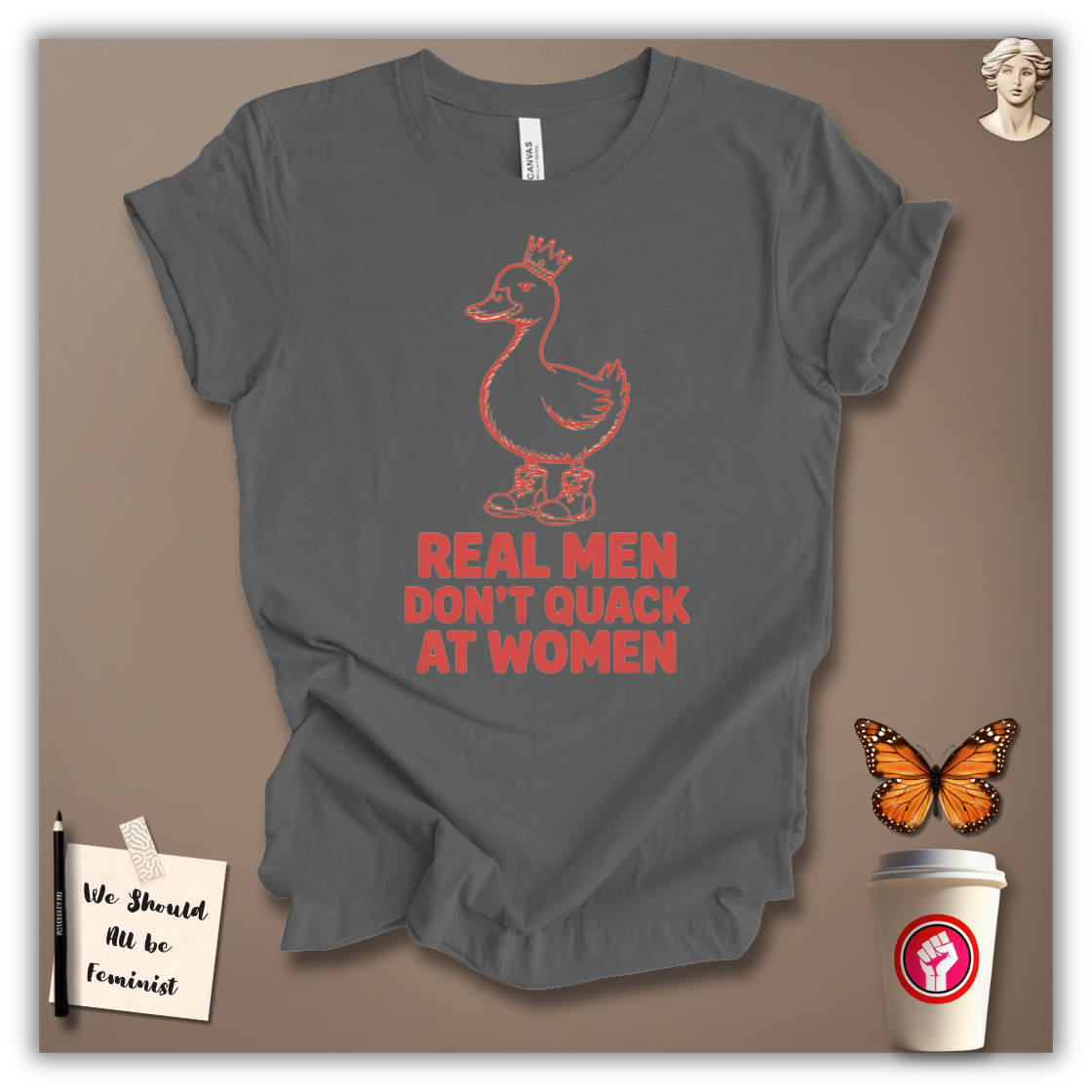 Real Men Don’t Quack at Women – T-Shirt