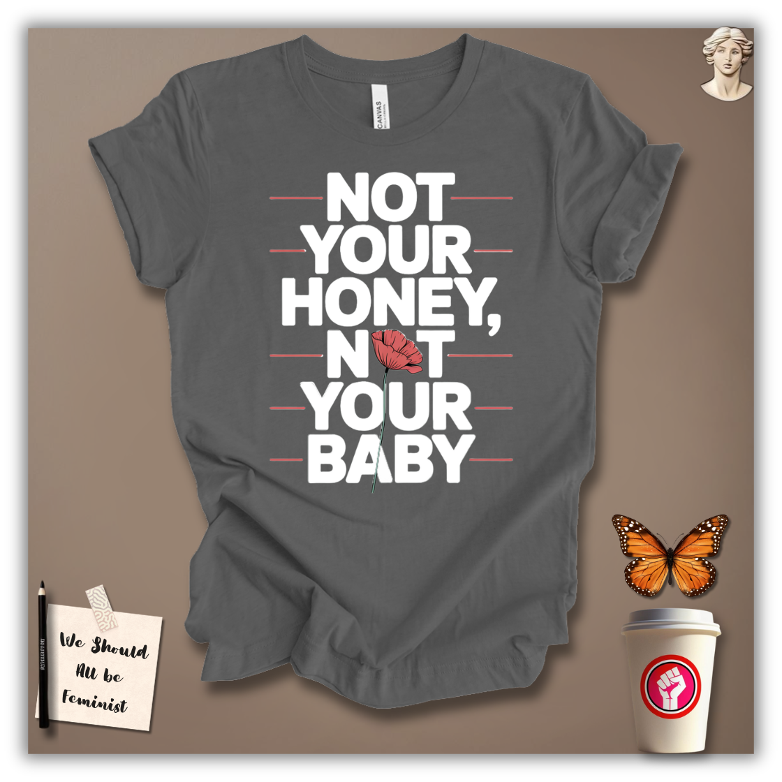 Not Your Honey, Not Your Baby T-Shirt