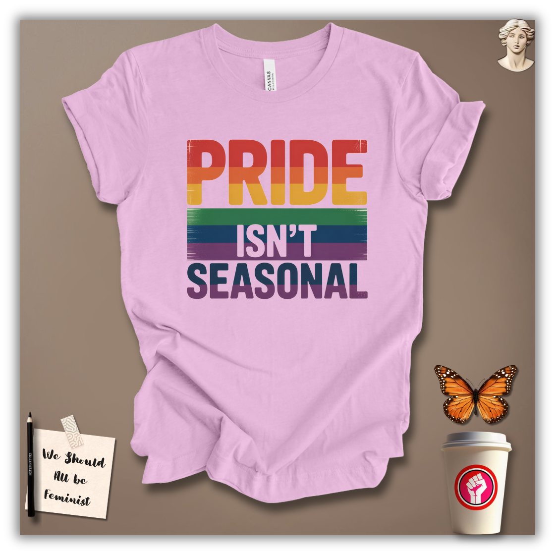 Pride Isn’t Seasonal T-Shirt