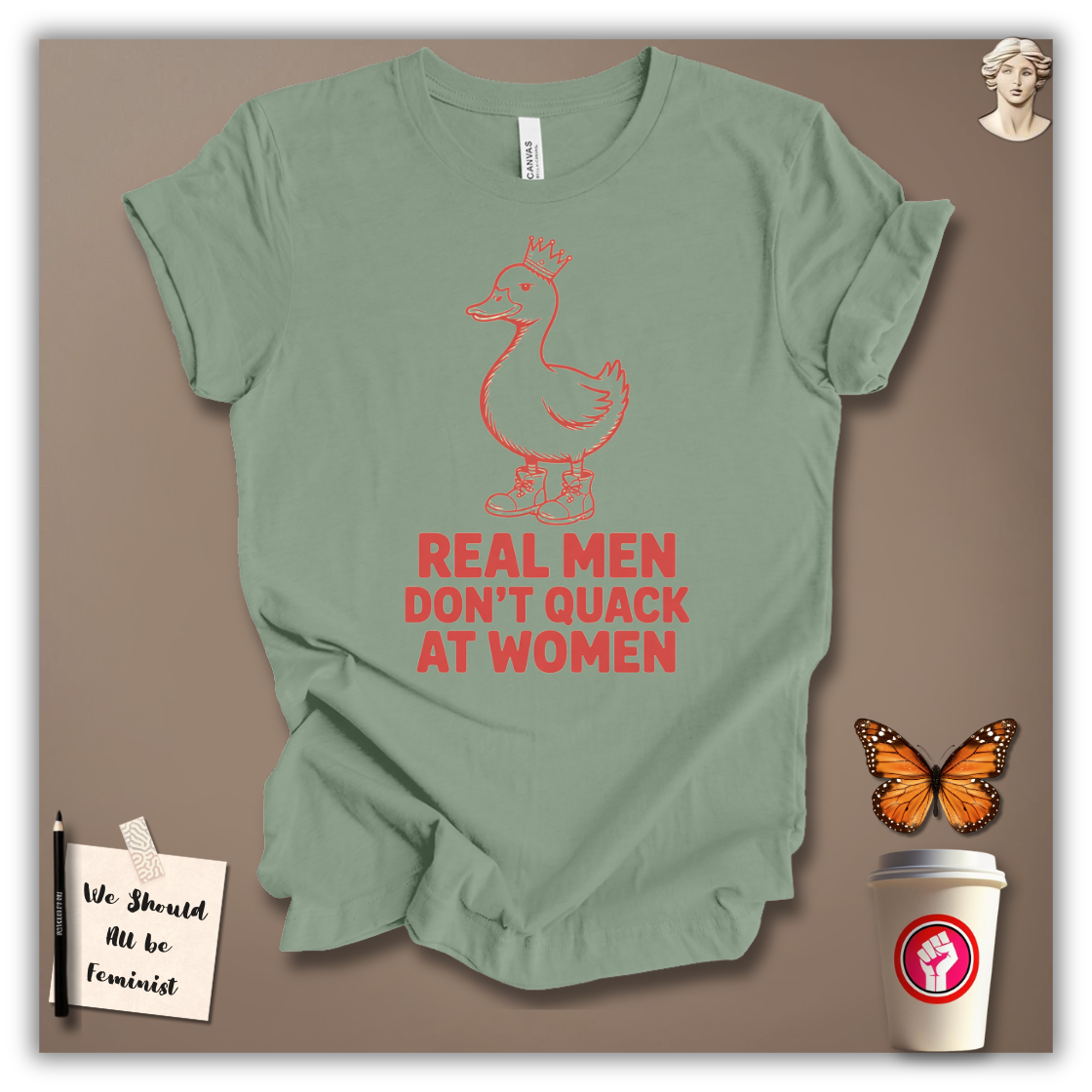 Real Men Don’t Quack at Women – T-Shirt