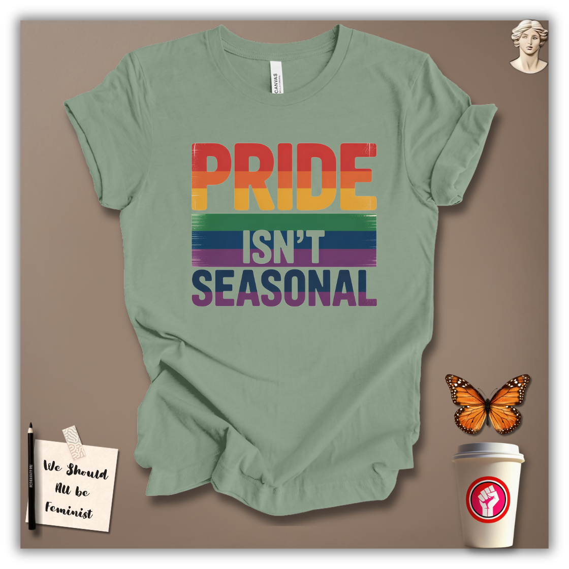 Pride Isn’t Seasonal T-Shirt