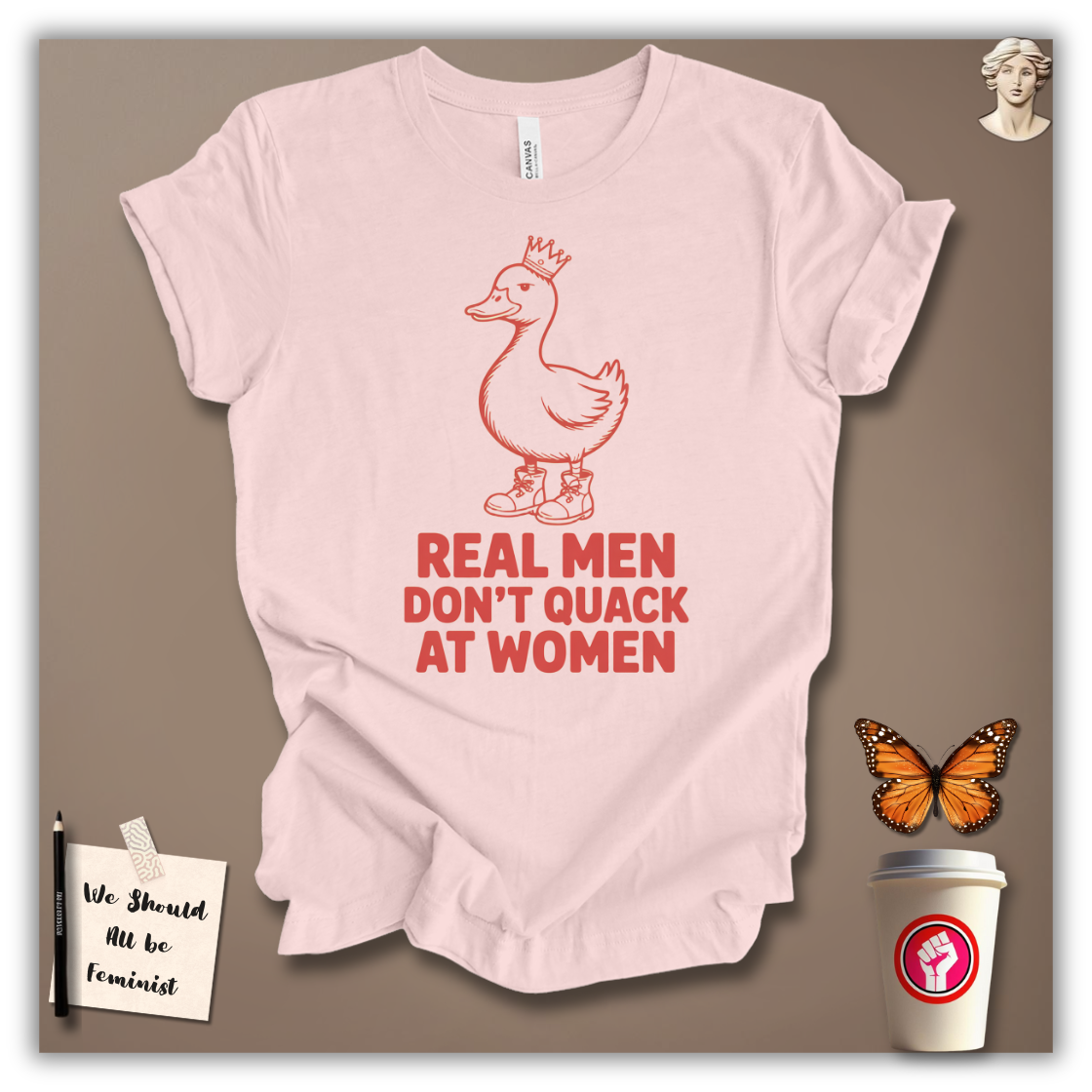 Real Men Don’t Quack at Women – T-Shirt