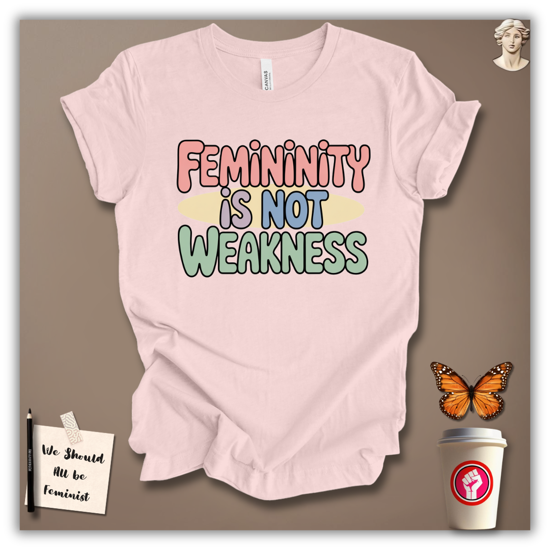 Femininity Is Not Weakness T-Shirt