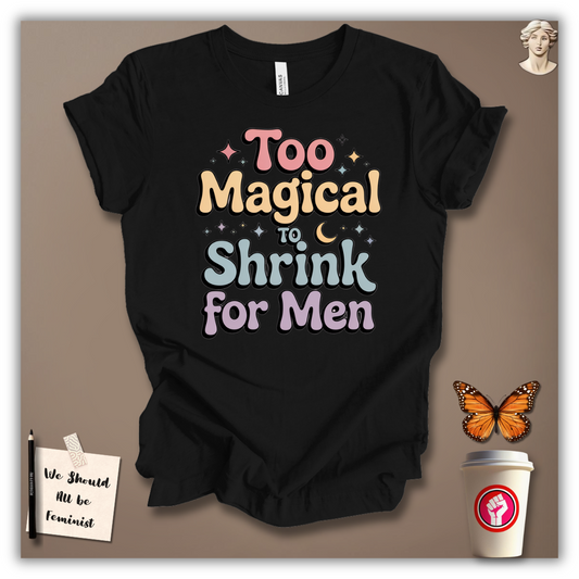 Too Magical to Shrink for Men T-Shirt