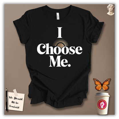 I Choose Me T-Shirt