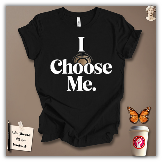 I Choose Me T-Shirt