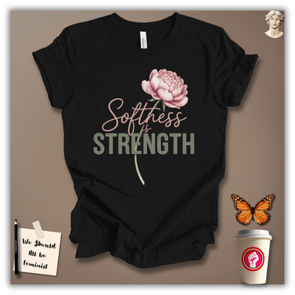 Softness Is Strength T-Shirt