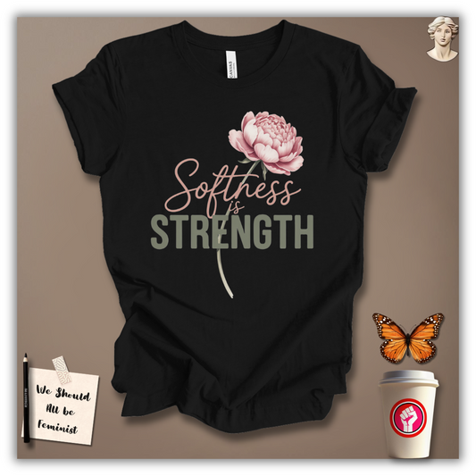 Softness Is Strength T-Shirt