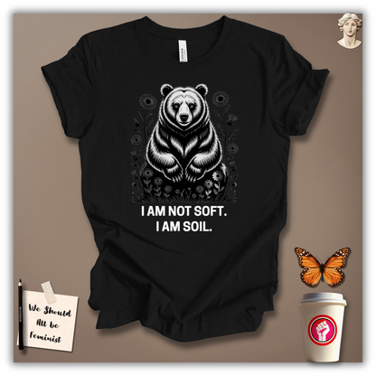 I Am Not Soft T-Shirt