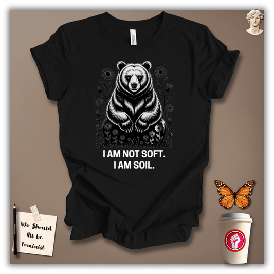 I Am Not Soft T-Shirt