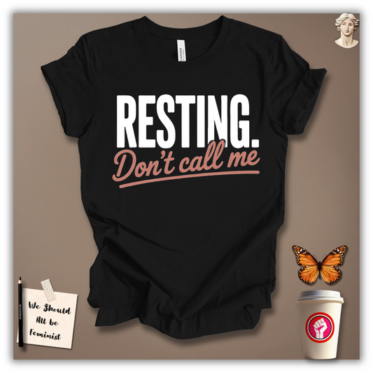 Resting. Don’t Call Me T-Shirt