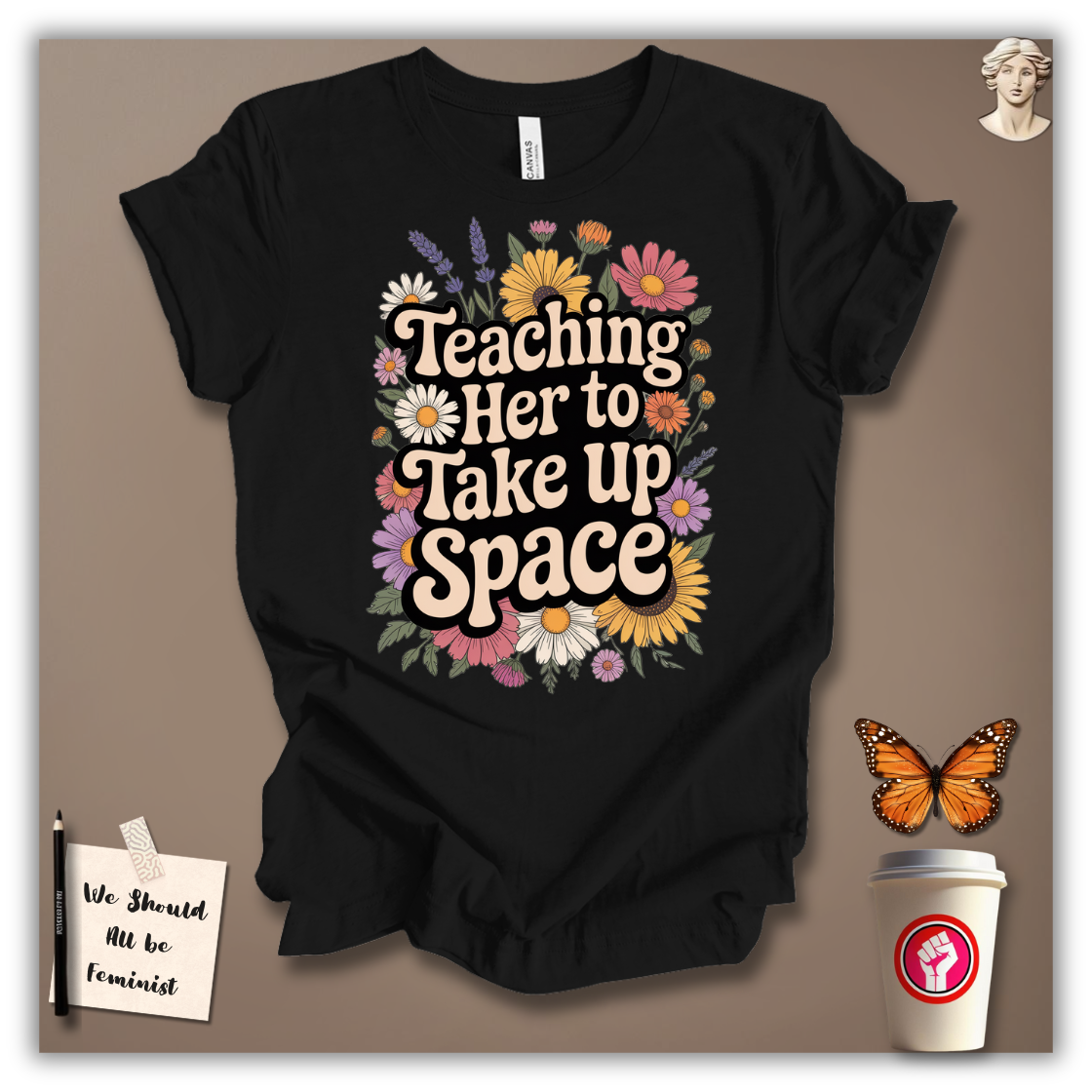 Teaching Her to Take Up Space T-shirt