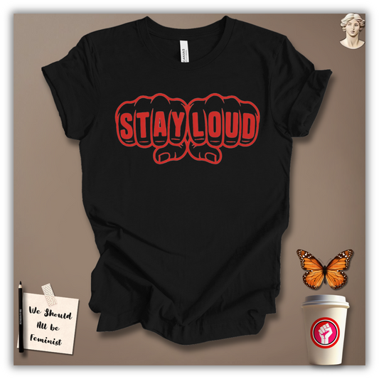 Stay Loud T-Shirt