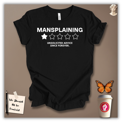 Mansplaining – Unsolicited Advice Since Forever T-Shirt