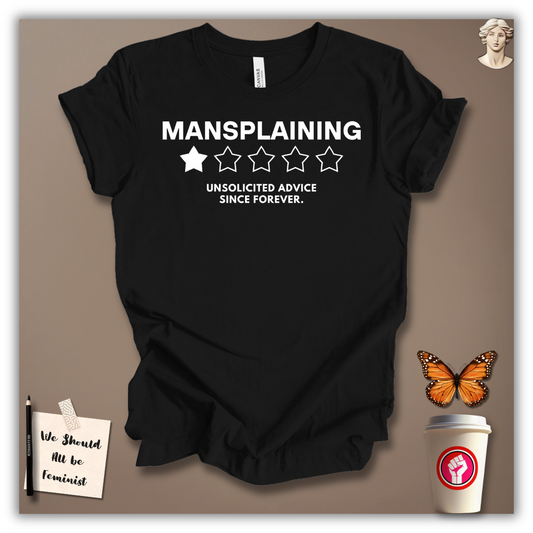 Mansplaining – Unsolicited Advice Since Forever T-Shirt