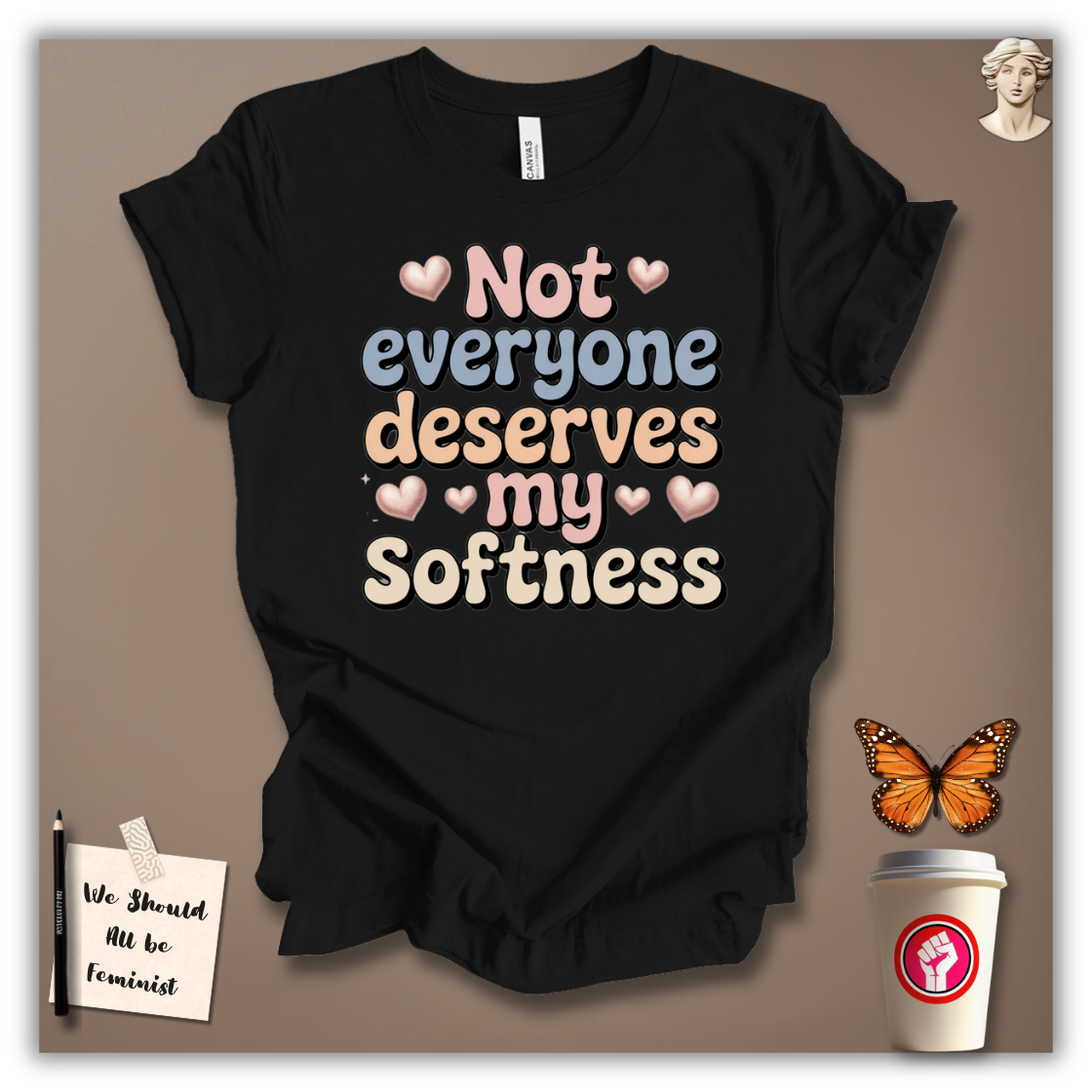 Not Everyone Deserves My Softness T-Shirt
