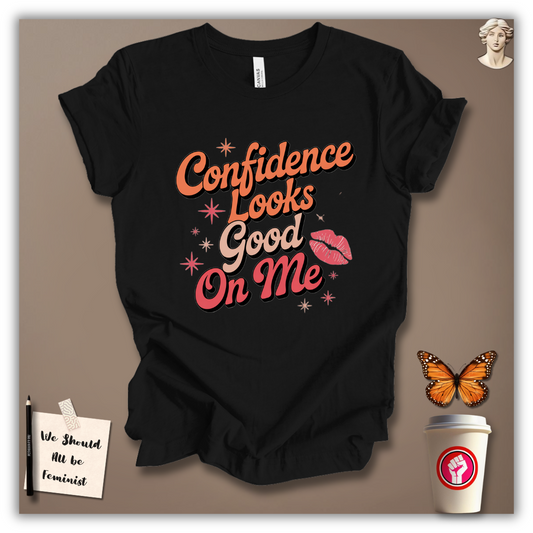 Confidence Looks Good on Me T-Shirt