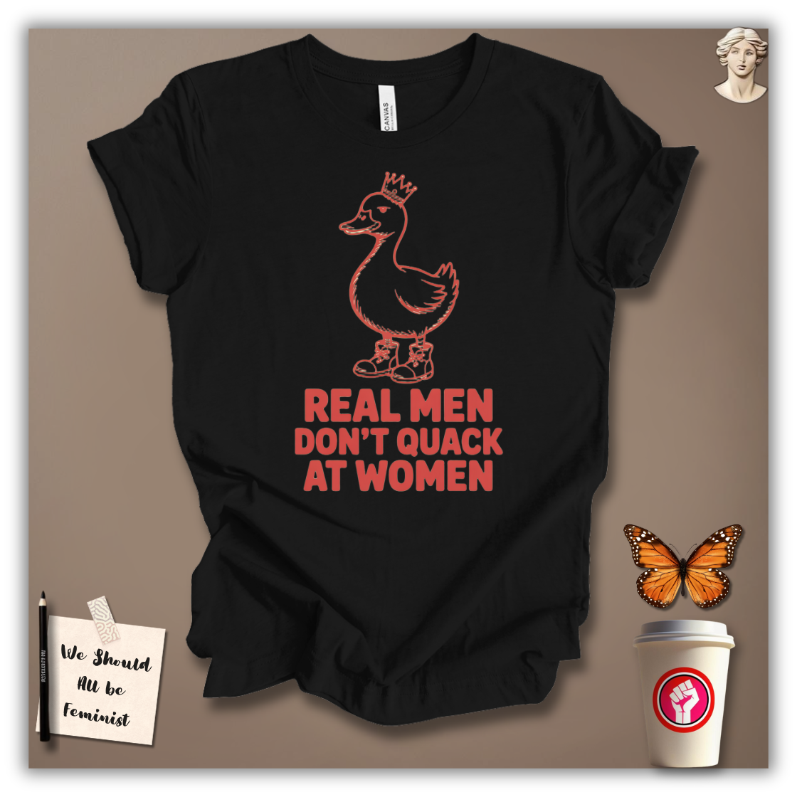 Real Men Don’t Quack at Women – T-Shirt