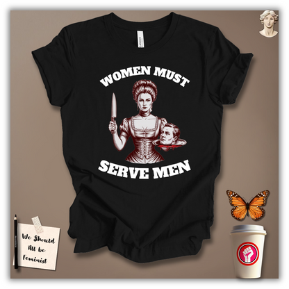 Women Must Serve Men T-Shirt