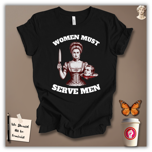 Women Must Serve Men T-Shirt