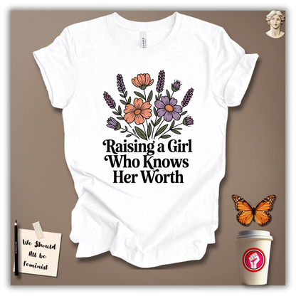 Raising a Girl Who Knows Her Worth T-Shirt