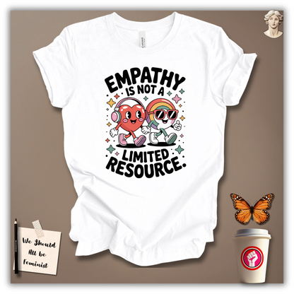 Empathy Is Not a Limited Resource T-Shirt