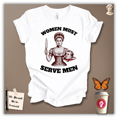 Women Must Serve Men T-Shirt