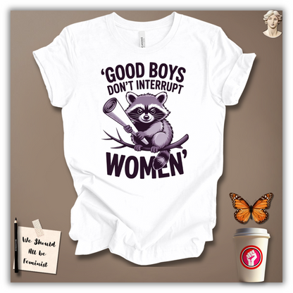 Good Boys Don’t Interrupt Women T-Shirt
