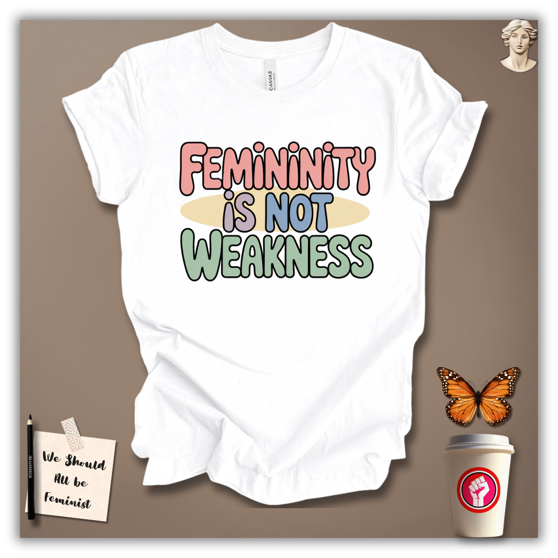 Femininity Is Not Weakness T-Shirt