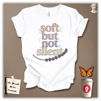 Soft But Not Silent T-Shirt