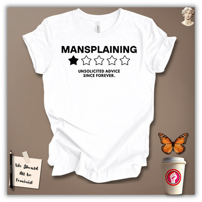 Mansplaining – Unsolicited Advice Since Forever T-Shirt