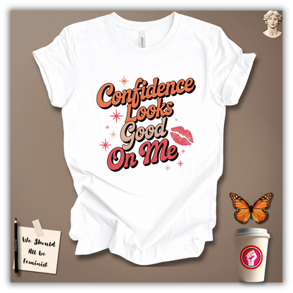 Confidence Looks Good on Me T-Shirt