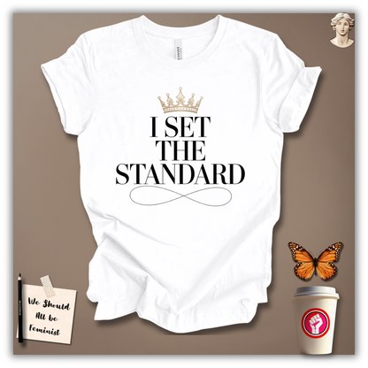 I Set the Standard T-Shirt