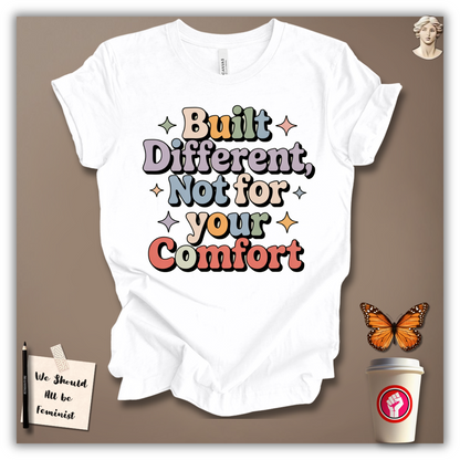 Built Different, Not for Your Comfort T-Shirt
