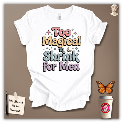 Too Magical to Shrink for Men T-Shirt