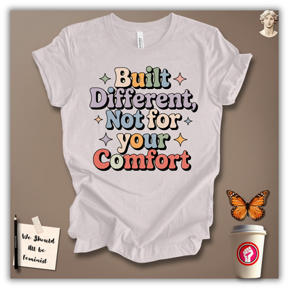 Built Different, Not for Your Comfort T-Shirt