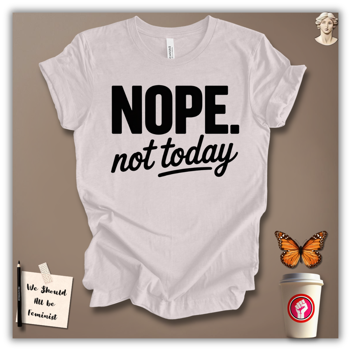 Nope, Not Today T-Shirt