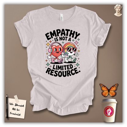 Empathy Is Not a Limited Resource T-Shirt