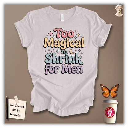 Too Magical to Shrink for Men T-Shirt